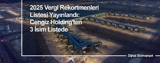 2025 Vergi Rekortmenleri Listesi Yayınlandı: Zirvedeki İsimler Yine Değişmedi! Cengiz Holding'ten 3 İsim Listede