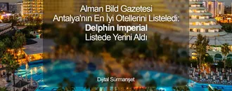 Alman Bild Gazetesi Antalya'nın En İyi Otellerini Listeledi: Delphin Imperial Listede Yerini Aldı